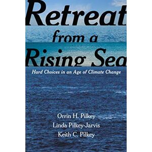 Columbia University Press Retreat from a Rising Sea: Hard Choices in an Age of Climate Change Columbia University Press Retreat from a Rising Sea: Hard Choices in an Age of Climate Change