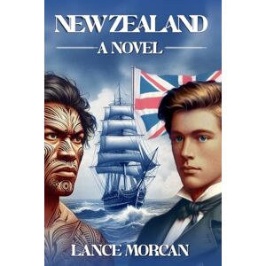 Morcan, Lance New Zealand: A Novel Morcan, Lance New Zealand: A Novel