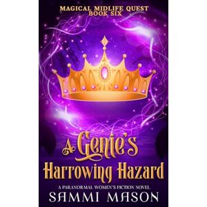 Mason, Sammi A Genie's Harrowing Hazard: A Paranormal Women's Fiction Novel (Magical Midlife Quest) Mason, Sammi A Genie's Harrowing Hazard: A Paranormal Women's Fiction Novel (Magical Midlife Quest)
