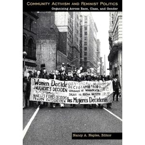 Community Activism and Feminist Politics: Organizing Across Race, Class, and Gender (Perspectives on Gender) Community Activism and Feminist Politics: Organizing Across Race, Class, and Gender (Perspectives on Gender)