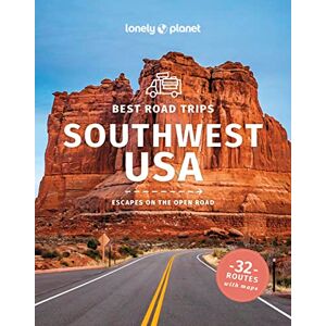 Ham, Anthony Lonely Planet Best Road Trips Southwest USA: Escapes on the Open Road; 32 Routes With Maps (Road Trips Guide) Ham, Anthony Lonely Planet Best Road Trips Southwest USA: Escapes on the Open Road; 32 Routes With Maps (Road Trips Guide)