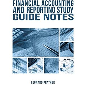 Prather, Leonard Financial Accounting and Reporting Study Guide Notes Prather, Leonard Financial Accounting and Reporting Study Guide Notes