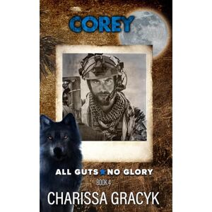 Gracyk, Charissa Corey: A Steamy Protector/Broken Hero Romantic Suspense (All Guts, No Glory) Gracyk, Charissa Corey: A Steamy Protector/Broken Hero Romantic Suspense (All Guts, No Glory)