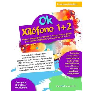 Gibellino Prof, Francesco Ok Xilófono 1+2 volumen único: Método pedagógico progresivo, estructurado y guiado, para facilitar el aprendizaje (a partir de los 5 años). 163 ... propuestas a una velocidad progresiva Gibellino Prof, Francesco Ok Xilófono 1+2 volumen único: Método pedagógico progresivo, estructurado y guiado, para facilitar el aprendizaje (a partir de los 5 años). 163 ... propuestas a una velocidad progresiva