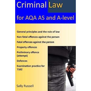Russell, Sally Criminal Law for AQA AS and A-Level: plus the rule of law, an introduction to the nature of law, and links to the non-substantive law (the English legal system and the nature of law) Russell, Sally Criminal Law for AQA AS and A-Level: plus the rule of law, an introduction to the nature of law, and links to the non-substantive law (the English legal system and the nature of law)