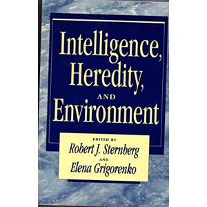 Sternberg, Robert Intelligence, Heredity and Environment Sternberg, Robert Intelligence, Heredity and Environment