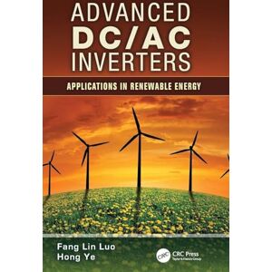 Luo, Fang Lin Advanced DC/AC Inverters: Applications in Renewable Energy (Power Electronics, Electrical Engineering, Energy, and Nanotechnology) Luo, Fang Lin Advanced DC/AC Inverters: Applications in Renewable Energy (Power Electronics, Electrical Engineering, Energy, and Nanotechnology)