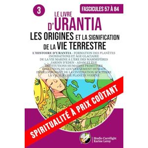 Urantia, Fondation LE LIVRE D’URANTIA 3 L’HISTOIRE D’URANTIA : LES ORIGINES ET LA SIGNIFICATION DE LA VIE TERRESTRE: FORMATION DES PLANÈTES – INONDATIONS ET ÂGE ... ÊTRES HUMAINS – JARDIN D’EDEN ADAM ET ÈVE Urantia, Fondation LE LIVRE D’URANTIA 3 L’HISTOIRE D’URANTIA : LES ORIGINES ET LA SIGNIFICATION DE LA VIE TERRESTRE: FORMATION DES PLANÈTES – INONDATIONS ET ÂGE ... ÊTRES HUMAINS – JARDIN D’EDEN ADAM ET ÈVE