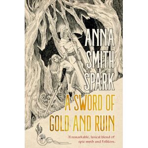 Smith Spark, Anna A Sword of Gold and Ruin (Special Edition) Smith Spark, Anna A Sword of Gold and Ruin (Special Edition)