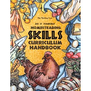 Brown, Sarah Janisse Do It Yourself Homesteading Skills Curriculum Handbook: Homesteading, Homemaking, Survival & Hospitality The Thinking Tree Brown, Sarah Janisse Do It Yourself Homesteading Skills Curriculum Handbook: Homesteading, Homemaking, Survival & Hospitality The Thinking Tree