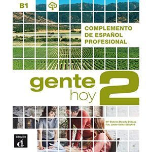 Gente hoy 2 (B1). Libro del alumno + audios y vídeos online: Complemento de español profesional. Libro del alumno + audios y vídeos Gente hoy 2 (B1). Libro del alumno + audios y vídeos online: Complemento de español profesional. Libro del alumno + audios y vídeos
