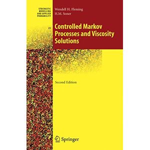 Fleming, Wendell H. Controlled Markov Processes and Viscosity Solutions: 25 (Stochastic Modelling and Applied Probability, 25) Fleming, Wendell H. Controlled Markov Processes and Viscosity Solutions: 25 (Stochastic Modelling and Applied Probability, 25)