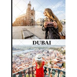 Jack, Alex Guida turistica di Dubai 2026: Dubai 2026 – La guida definitiva alla città dell’oro, del glamour e dell’innovazione verde Il tuo manuale essenziale ... avventura ed esperienze indimenticabili. Jack, Alex Guida turistica di Dubai 2026: Dubai 2026 – La guida definitiva alla città dell’oro, del glamour e dell’innovazione verde Il tuo manuale essenziale ... avventura ed esperienze indimenticabili.