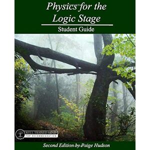 Hudson, Paige Physics for the Logic Stage Student Guide: Second Edition by Paige Hudson Hudson, Paige Physics for the Logic Stage Student Guide: Second Edition by Paige Hudson