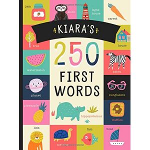 Tucker, Miles Kiara’s 250 First Words: A Personalized Book of Words Just for Kiara! (Personalized Children’s Book Gift) Tucker, Miles Kiara’s 250 First Words: A Personalized Book of Words Just for Kiara! (Personalized Children’s Book Gift)
