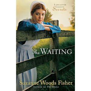 Fisher, Suzanne Woods The Waiting: A Novel (Lancaster County Secrets): 2 Fisher, Suzanne Woods The Waiting: A Novel (Lancaster County Secrets): 2