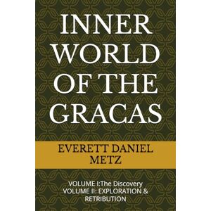 Metz INNER WORLD OF THE GRACAS: VOLUME I & VOLUME II Metz INNER WORLD OF THE GRACAS: VOLUME I & VOLUME II