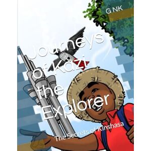 NK, G Journeys of Kazi the Explorer: The Secrets of Kinshasa NK, G Journeys of Kazi the Explorer: The Secrets of Kinshasa