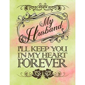 Books, Weareads My Husband I’ll Keep You In My Heart Forever: A Journal to Help a Wife Through the Grief Process of Losing a Husband Books, Weareads My Husband I’ll Keep You In My Heart Forever: A Journal to Help a Wife Through the Grief Process of Losing a Husband