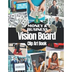 Press, MH Money and Business Vision Board Clip Art Book: Pictures Quotes and Words to Manifest Money, Abundance and Successful Business For Men and Women ( Vision Board Supplies For Business and Money ) Press, MH Money and Business Vision Board Clip Art Book: Pictures Quotes and Words to Manifest Money, Abundance and Successful Business For Men and Women ( Vision Board Supplies For Business and Money )