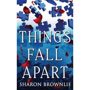 Brownlie, Sharon Things Fall Apart: A Mother's Plight Brownlie, Sharon Things Fall Apart: A Mother's Plight