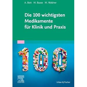 Bott, Alexander Die 100 wichtigsten Medikamente für Klinik und Praxis (MONOGRAPHIE Fachbuch Urban & Fischer-Verlag) Bott, Alexander Die 100 wichtigsten Medikamente für Klinik und Praxis (MONOGRAPHIE Fachbuch Urban & Fischer-Verlag)
