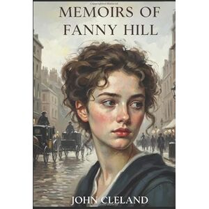 JOHN CLELAND MEMOIRS OF FANNY HILL JOHN CLELAND MEMOIRS OF FANNY HILL