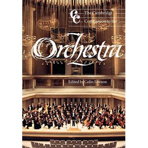 Lawson, Colin The Cambridge Companion to the Orchestra (Cambridge Companions to Music) Lawson, Colin The Cambridge Companion to the Orchestra (Cambridge Companions to Music)