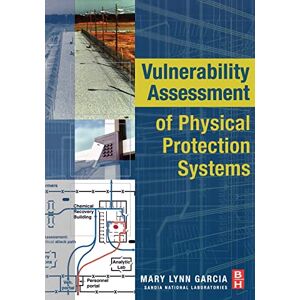 Garcia, Mary Lynn Vulnerability Assessment of Physical Protection Systems Garcia, Mary Lynn Vulnerability Assessment of Physical Protection Systems