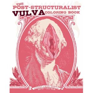 Elly Blue Post-Structuralist Vulva Coloring Book, The (Gift) Elly Blue Post-Structuralist Vulva Coloring Book, The (Gift)