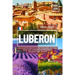 Rodriguez Luberon Travel Guide 2025-2026: Discover Provence’s Secret Treasures, Lavender Fields, and Charming Villages for an Unforgettable Journey Rodriguez Luberon Travel Guide 2025-2026: Discover Provence’s Secret Treasures, Lavender Fields, and Charming Villages for an Unforgettable Journey
