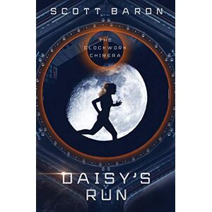Scott Daisy's Run: The Clockwork Chimera Book 1 Scott Daisy's Run: The Clockwork Chimera Book 1