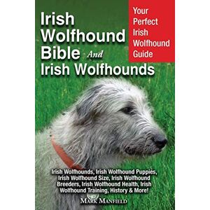 Manfield, Mark Irish Wolfhound Bible And Irish Wolfhounds: Your Perfect Irish Wolfhound Guide Irish Wolfhounds, Irish Wolfhound Puppies, Irish Wolfhound Size, Irish ... Irish Wolfhound Training, History & More! Manfield, Mark Irish Wolfhound Bible And Irish Wolfhounds: Your Perfect Irish Wolfhound Guide Irish Wolfhounds, Irish Wolfhound Puppies, Irish Wolfhound Size, Irish ... Irish Wolfhound Training, History & More!