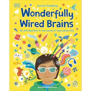 Gooding, Louise Wonderfully Wired Brains: An Introduction to the World of Neurodiversity Gooding, Louise Wonderfully Wired Brains: An Introduction to the World of Neurodiversity
