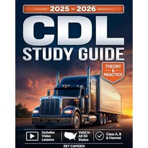Camden, Rey No Panic CDL Study Guide: The Most Complete Prep System to Pass Your License Exam—4,000+ Real DMV-Style Questions, Visual Guides, Expert Tips Weekly Full-Length Practice Exams Camden, Rey No Panic CDL Study Guide: The Most Complete Prep System to Pass Your License Exam—4,000+ Real DMV-Style Questions, Visual Guides, Expert Tips Weekly Full-Length Practice Exams