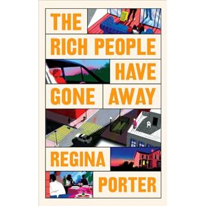 Porter, Regina The Rich People Have Gone Away: The gripping and immersive Roxane Gay Book Club pick Porter, Regina The Rich People Have Gone Away: The gripping and immersive Roxane Gay Book Club pick