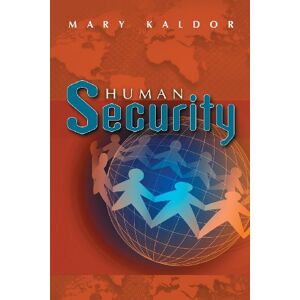 Kaldor, Prof Mary Human Security: Reflections on Globalization and Intervention Kaldor, Prof Mary Human Security: Reflections on Globalization and Intervention