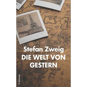 Zweig, Stefan Die Welt von Gestern: Erinnerungen eines Europäers Zweig, Stefan Die Welt von Gestern: Erinnerungen eines Europäers