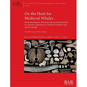 van den Hurk, Youri On the Hunt for Medieval Whales: Zooarchaeological, historical and social perspectives on cetacean exploitation in medieval northern and western ... Archaeological Reports International Series) van den Hurk, Youri On the Hunt for Medieval Whales: Zooarchaeological, historical and social perspectives on cetacean exploitation in medieval northern and western ... Archaeological Reports International Series)