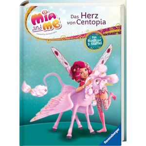 Thilo Mia and me: Das Herz von Centopia: Das Buch zur 3. Staffel Thilo Mia and me: Das Herz von Centopia: Das Buch zur 3. Staffel