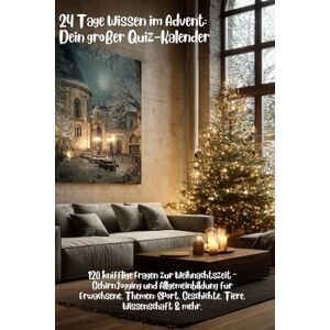 Pelizaeus, Doreen 24 Tage Wissen im Advent: Dein großer Quiz-Kalender: 120 knifflige Fragen zur Weihnachtszeit – Gehirnjogging und Allgemeinbildung für Erwachsene. Themen: Sport, Geschichte, Tiere, Wissenschaft & mehr. Pelizaeus, Doreen 24 Tage Wissen im Advent: Dein großer Quiz-Kalender: 120 knifflige Fragen zur Weihnachtszeit – Gehirnjogging und Allgemeinbildung für Erwachsene. Themen: Sport, Geschichte, Tiere, Wissenschaft & mehr.