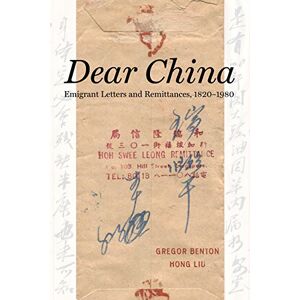 University of California Press Dear China: Emigrant Letters and Remittances, 1820–1980 University of California Press Dear China: Emigrant Letters and Remittances, 1820–1980