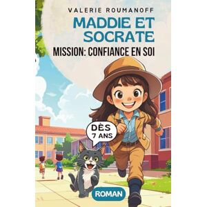 Roumanoff, Valérie Maddie et Socrate: mission confiance en soi! Un roman drôle et touchant pour enfants de 7 à 11 ans: Une histoire sur le courage et l'amitié pleine de ... roman pour les enfants de 7 à 11 ans) Roumanoff, Valérie Maddie et Socrate: mission confiance en soi! Un roman drôle et touchant pour enfants de 7 à 11 ans: Une histoire sur le courage et l'amitié pleine de ... roman pour les enfants de 7 à 11 ans)