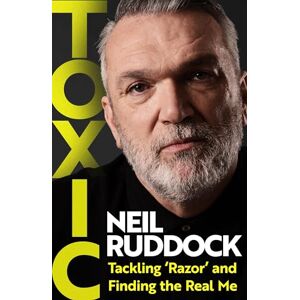 Ruddock, Neil Toxic: Tackling 'Razor' and Finding the Real Me: Shortlisted for Autobiography of the Year at the Sports Book Awards 2025 Ruddock, Neil Toxic: Tackling 'Razor' and Finding the Real Me: Shortlisted for Autobiography of the Year at the Sports Book Awards 2025