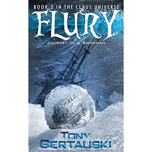 Bertauski, Tony Flury: Journey of a Snowman (A Science Fiction Adventure): 3 (Claus Universe) Bertauski, Tony Flury: Journey of a Snowman (A Science Fiction Adventure): 3 (Claus Universe)