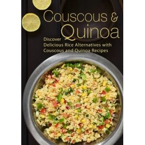 Press, BookSumo Couscous & Quinoa: Discover Delicious Rice Alternatives with Couscous and Quinoa Recipes (2nd Edition) Press, BookSumo Couscous & Quinoa: Discover Delicious Rice Alternatives with Couscous and Quinoa Recipes (2nd Edition)