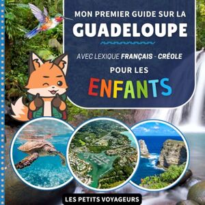 YukiSmart Mon premier guide sur la Guadeloupe: Avec lexique Français / Créole Pour les enfants (Les Petits Voyageurs) YukiSmart Mon premier guide sur la Guadeloupe: Avec lexique Français / Créole Pour les enfants (Les Petits Voyageurs)