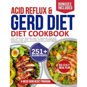 Blackfoot, Helen Acid reflux and Gerd diet cookbook: Managing Heartburn Through Food with Low-Acid Recipes, Comprehensive Elimination Diet Protocols, and Proven Nutritional Therapy for Digestive Health Blackfoot, Helen Acid reflux and Gerd diet cookbook: Managing Heartburn Through Food with Low-Acid Recipes, Comprehensive Elimination Diet Protocols, and Proven Nutritional Therapy for Digestive Health