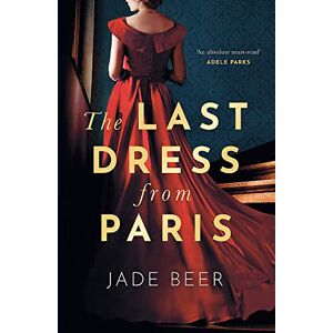 Beer, Jade The Last Dress from Paris: A heartbreaking and sweeping historical novel Beer, Jade The Last Dress from Paris: A heartbreaking and sweeping historical novel