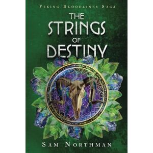 Northman, Sam The Strings of Destiny (Viking Bloodlines Saga) Northman, Sam The Strings of Destiny (Viking Bloodlines Saga)